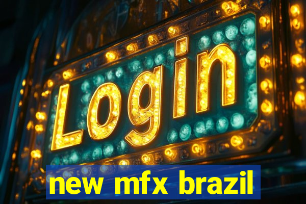 new mfx brazil